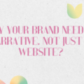 Why Your Brand Needs A Narrative, Not Just A Website
